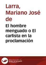 Portada:El hombre menguado o El carlista en la proclamación / Mariano José de Larra