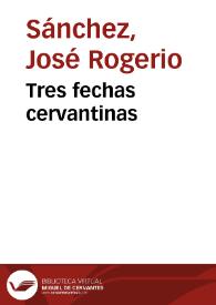 Portada:Tres fechas cervantinas / José Rogerio Sánchez