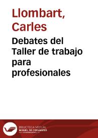 Portada:Debates del Taller de trabajo para profesionales / Carles Llombart, Pilar Alonso
