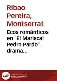 Portada:Ecos románticos en \"El Mariscal Pedro Pardo\", drama inédito de Emilia Pardo Bazán / Montserrat Ribao Pereira
