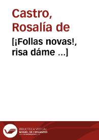 Portada:[¡Follas novas!, risa dáme ...] / Rosalía de Castro