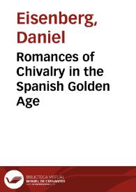 Portada:Romances of Chivalry in the Spanish Golden Age / by Daniel Eisenberg
