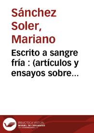 Portada:Escrito a sangre fría : (artículos y ensayos sobre cine y literatura) / Mariano Sánchez Soler