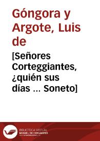 Portada:[Señores Corteggiantes, ¿quién sus días ... Soneto] / Luis de Góngora