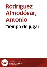 Portada:Tiempo de jugar / Antonio Rodríguez Almodóvar