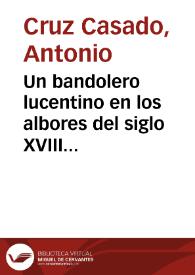 Portada:Un bandolero lucentino en los albores del siglo XVIII : Francisco Esteban de Castro / Antonio Cruz Casado