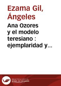Portada:Ana Ozores y el modelo teresiano : ejemplaridad y escritura literaria / Ángeles Ezama Gil