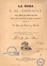 Portada:La boba y el embobat : pieza cómica del género bilingüe en un acto y en verso / original de Ramón Lladró y Mallí