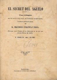 Portada:El secret del agüelo : pesa bilingüe  en un acte y en vers, de costums valensianes / orichinal de Francisco Palanca y Roca