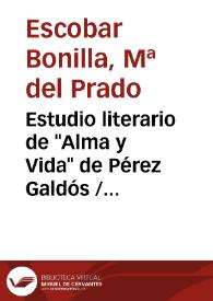 Portada:Estudio literario de \"Alma y Vida\" de Pérez Galdós / María del Prado Escobar Bonilla