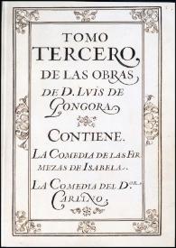 Portada:Obras de D. Luis de Góngora. Tomo III / reconocidas i comunicadas con [...] por D. Antonio Chacón Ponce de León