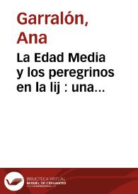 Portada:La Edad Media y los peregrinos en la lij : una aproximación / Ana Garralón