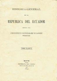 Portada:Historia general de la República del Ecuador. Tomo cuarto / escrita por Federico González Suárez