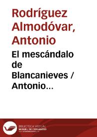 Portada:El mescándalo de Blancanieves / Antonio Rodríguez Almodóvar