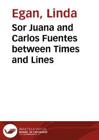 Portada:Sor Juana and Carlos Fuentes between Times and Lines / Linda Egan