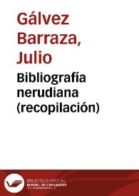 Portada:Bibliografía nerudiana (recopilación) / Julio Gálvez Barraza