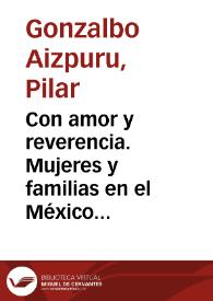 Portada:Con amor y reverencia. Mujeres y familias en el México colonial / por Pilar Gonzalbo Aizpuru