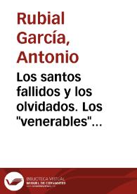 Portada:Los santos fallidos y los olvidados. Los \"venerables\" contemporáneos de Sor Juana / Antonio Rubial García
