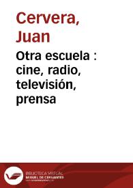 Portada:Otra escuela : cine, radio, televisión, prensa / Juan Cervera