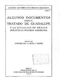 Portada:Algunos documentos sobre el Tratado de Guadalupe y la situación de México durante la invasión americana / prólogo de Antonio de la Peña y Reyes
