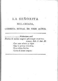 Portada:La señorita malcriada : comedia moral en tres actos / Tomás de Iriarte