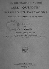 Portada:El disfrazado autor del \"Quijote\" impreso en Tarragona fue Fray Alonso Fernández / José Toribio Medina