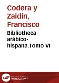 Portada:Bibliotheca arábico-hispana.Tomo VI / Francisco Codera y Zaidín
