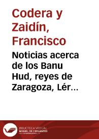 Portada:Noticias acerca de los Banu Hud, reyes de Zaragoza, Lérida, Calatayud y Tudela / Francisco Codera y Zaidín