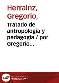 Portada:Tratado de antropología y pedagogía / por Gregorio Herrainz