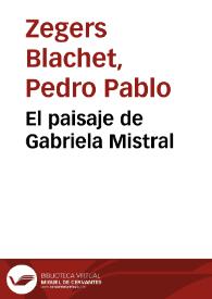 Portada:El paisaje de Gabriela Mistral / Pedro Pablo Zegers Blachet