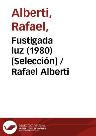 Portada:Fustigada luz (1980) [Selección] / Rafael Alberti
