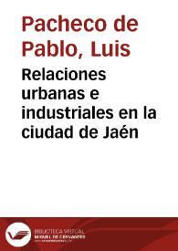 Portada:Relaciones urbanas e industriales en la ciudad de Jaén / Luis Pacheco de Pablo