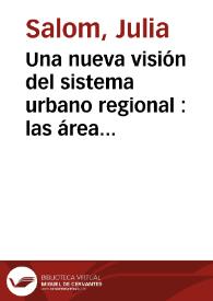 Portada:Una nueva visión del sistema urbano regional : las áreas de cohesión en la Comunidad Valenciana / Julia Salom; Elisabeth Delios; M.ª Dolores Pitarch; J.M. Albertos