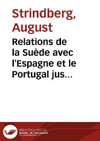 Portada:Relations de la Suède avec l'Espagne et le Portugal jusqu'à la fin du dix-septième siècle / August Strindberg
