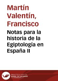 Portada:Notas para la historia de la Egiptología en España II / Francisco Martín Valentín