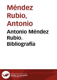 Portada:Antonio Méndez Rubio. Bibliografía / Ángel L.Prieto de Paula
