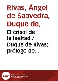 Portada:El crisol de la lealtad / Duque de Rivas; prólogo de Enrique Ruiz de la Serna; apéndice de Antonio Alcalá Galiano