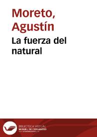 Portada:La fuerza del natural / Agustín Moreto; colección hecha e ilustrada por D. Luis Fernández-Guerra y Orbe