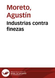 Portada:Industrias contra finezas / Agustín Moreto; colección hecha e ilustrada por D. Luis Fernández-Guerra y Orbe