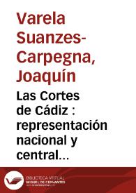 Portada:Las Cortes de Cádiz : representación nacional y centralismo