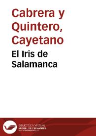 Portada:El Iris de Salamanca / Cayetano de Cabrera y Quintero; estudio introductorio y notas Germán Viveros Maldonado
