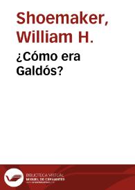 Portada:¿Cómo era Galdós? / William H.Shoemaker