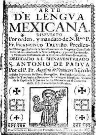 Portada:Arte de lengua mexicana / dispuesto por orden y mandato de ... Francisco Treviño ... por Augustin de Vetancurt...