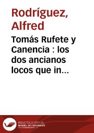 Portada:Tomás Rufete y Canencia : los dos ancianos locos que introducen las Novelas contemporáneas / Alfred Rodríguez y Thomas Carstens