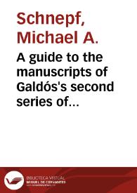 Portada:A guide to the manuscripts of Galdós's second series of "Episodios Nacionales" / Michael A. Schnepf