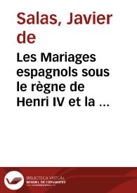 Portada:Les Mariages espagnols sous le règne de Henri IV et la régence de Marie de Médicis / Javier de Salas
