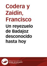 Portada:Un reyezuelo de Badajoz desconocido hasta hoy / Francisco Codera