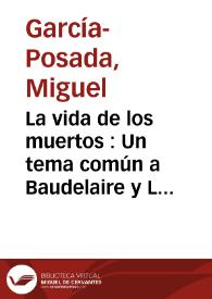 Portada:La vida de los muertos : Un tema común a Baudelaire y Lorca / Miguel García Posada