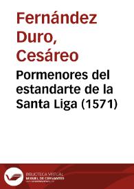Portada:Pormenores del estandarte de la Santa Liga (1571) / Cesáreo Fernández Duro