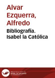 Portada:Isabel la Católica. Bibliografía / Alfredo Alvar Ezquerra